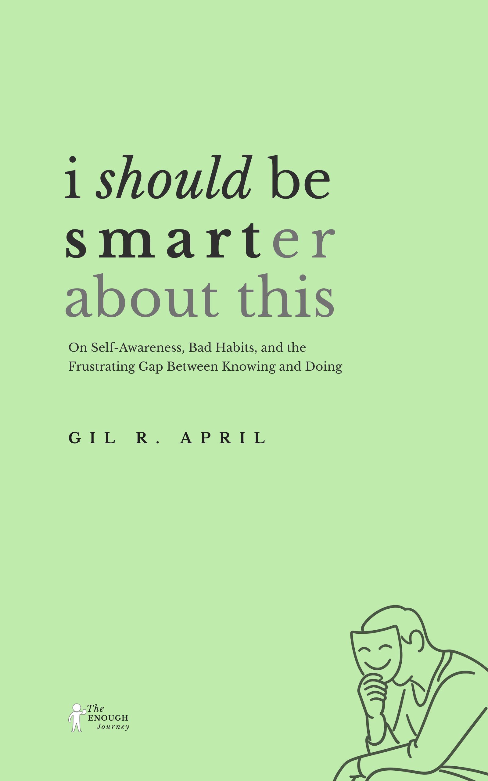 I Should Be Smarter About This